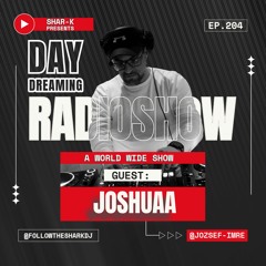 Joshuaa, Shar-K - Day Dreaming Radioshow Ep.204 | Organic House