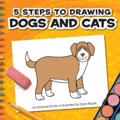 [DOWNLOAD] PDF 🗸 5 Steps to Drawing Dogs and Cats by  Amanda StJohn &  Dana Regan [P