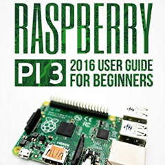 [Free] EBOOK 💘 The Unlimited Power Of The Small Raspberry Pi 3: All The Potential Of