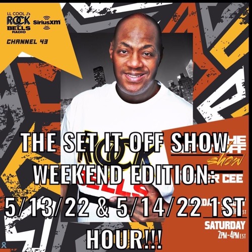 Stream THE SET IT OFF SHOW WEEKEND EDITION ROCK THE BELLS RADIO SIRIUS XM  5/13/22 & 5/14/22 1ST HOUR by DJ MISTER CEE | Listen online for free on  SoundCloud