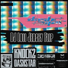 Knock2 - dashstar* (DJ Luii Jersey Flip) Jersey Club 2022