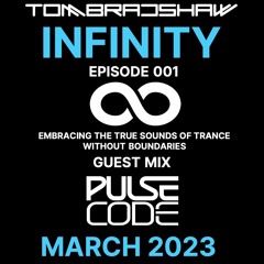 Tom Bradshaw - Infinity 001,Guest Mix: Pulse Code [March 2023]
