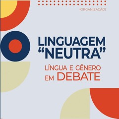 KINDLE Linguagem 'neutra': l?ngua e g?nero em debate (Lingua[gem] Livro 95) (Portuguese Edition)