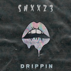 @Snxxz3 - Drippin