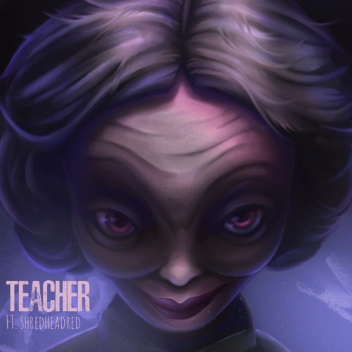 Teacher feat. shredheadred (Inspired By Little Nightmares 2)
