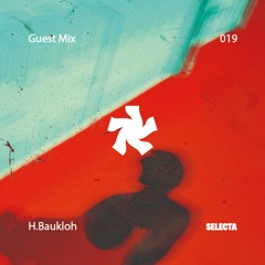 SELECTA Guest Mix 019 | H.Baukloh