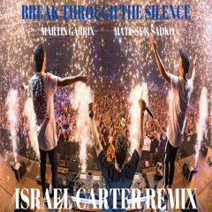 Martin Garrix vs Matisse & Sadko - Break Through The Silence (Israel Carter Remix)
