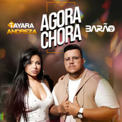 Agora Chora (feat. Tayara Andreza)