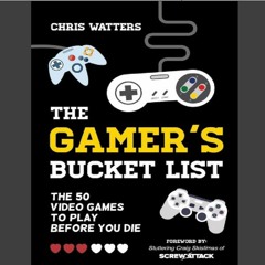 [▶️ PDF READ ⭐] Free The Gamer's Bucket List: The 50 Video Games to Pl