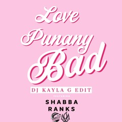 SHABBA RANKS - Love Punany Bad (DJ KAYLA G Yummy Edit) [FULL VERSION IN DESCRIPTION]