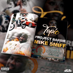 ProjectBarbie Ft. Mike Smiff- Topic