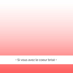 ✨ Si vous avez le cœur brisé...