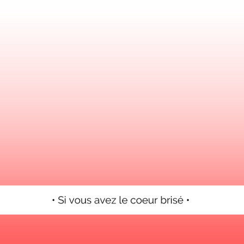 ✨ Si vous avez le cœur brisé...