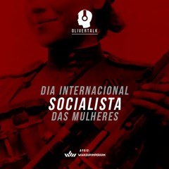 91: Comunismo #1: Dia Internacional Socialista Das Mulheres | André Assi Barreto