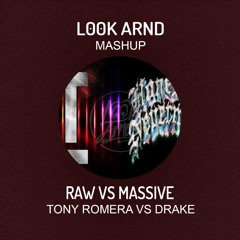 Raw VS Massive - Tony Romera VS Drake (L00K ARND MASHUP)