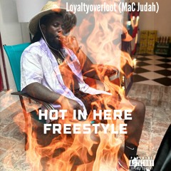 MaC Judah Hot in Here Freestyle (LoyaltyoverLoot)