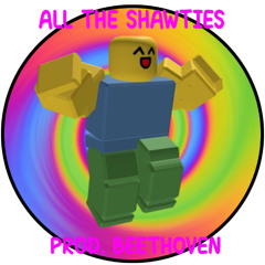 all the shawties (prod. Beethoven)