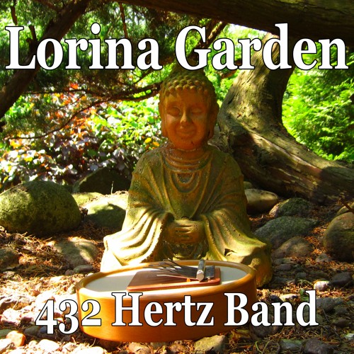 Stream 432 Hertz Band | Listen to Lorina Garden playlist online for ...