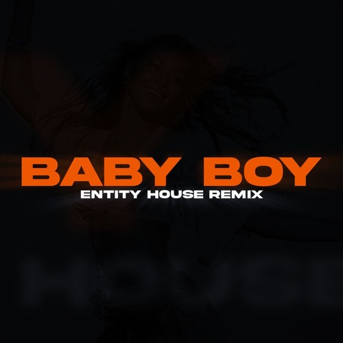 Baby Boy (Entity House Remix)