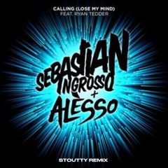 Sebastian Ingrosso & Alesso Ft. Ryan Tedder - Calling (Lose My Mind)  [Stoutty Remix]