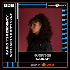 SAIDAH // BBC Radio 1 Guest Mix // Girls Don't Sync Residency