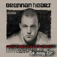 Brennan Heart -One Master Blade-(Tek-nology Edit)
