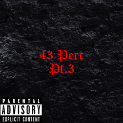 43 Perc Pt.3 (Ft. 43 Circc)