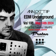 Analog Trip @ EDM Underground Sessions Vol108 | www.protonradio.com 14-5-2024