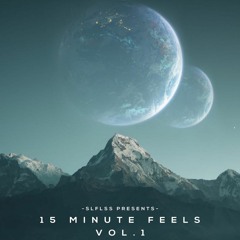 SLFLSS Presents: 15 Minute Feels Vol. 1