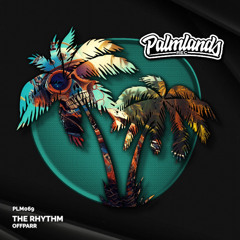 Offparr - The Rhythm (Streaming Edit) [Palmlands Records]