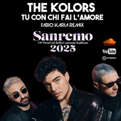 The Kolors - Tu con chi fai l'amore (Fabio Karia Remix) Sanremo 2025