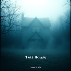 This House (alternate version) (David G)