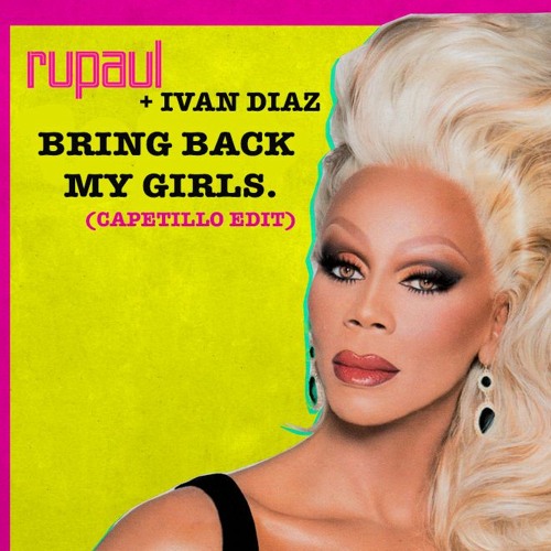 RuPaul Vs Ivan Diaz - Bring Back My Girls (Mashup Capetillo)FREE