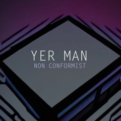 Yer Man Non Conformist (radio edit) on ALL music platforms