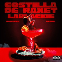 LABLACKIE - COSTILLA DE RAXET (Kanseko Remix)