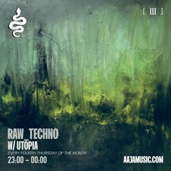RAW_TECHNO w/ Utōpia - Aaja Music - 22 07 21
