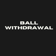 Ball Withdrawal(Feat. Junior Meats)