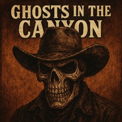 Ghosts in the canyon