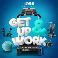 Dj Spadez Presents Get Up & Work (Gym Mix Series Vol. 1) (Dancehall) ((RAW))