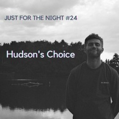 Just For The Night #24 - Hudson's Choice
