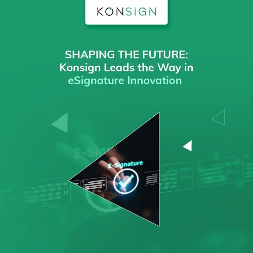The Future of eSignatures: What to Expect in the Next 5 Years with KONSIGN
