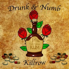 Drunk & Numb (Prod. Jones x Killrow)