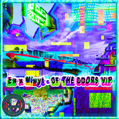 Ew X Miwyt - Of the Doors VIP (O.M.G Premiere)