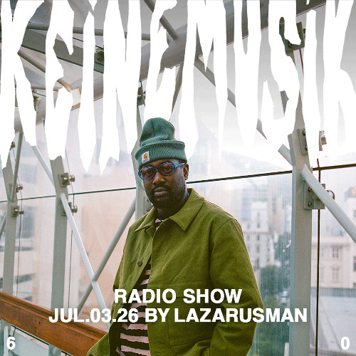 Keinemusik Radio Show by Lazarusman 03.07.2026