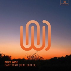Piece Wise & Eloi El - Can't Wait (Original Mix)