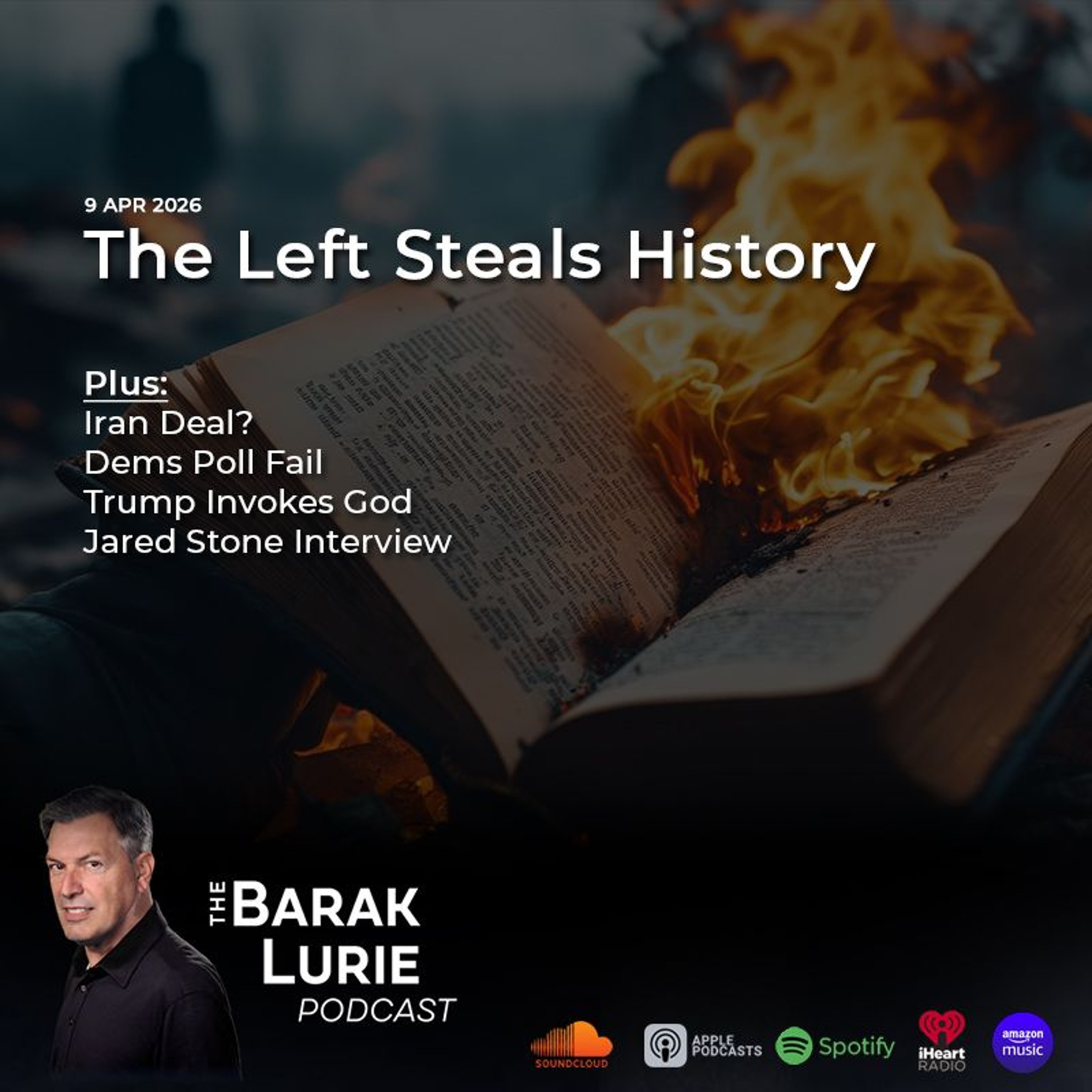 THEME-The Left Steals History; Iran Deal? Dems Poll Fail; Trump Invokes God; Jared Stone Interview