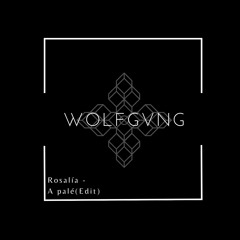 WOLFGVNG // Rosalía  - A Palé (Edit)