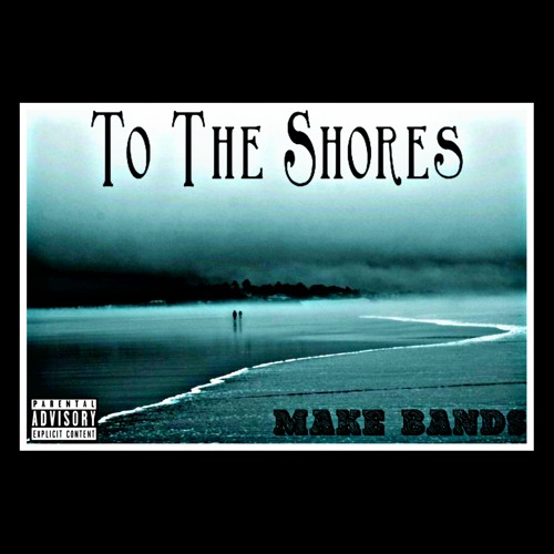 Make Bands - To The Shores