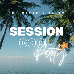 SESSION COOL PARTY DJ Misse's Fa'Ty