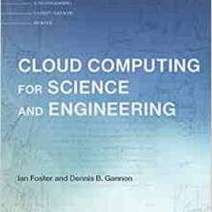 ACCESS KINDLE 📪 Cloud Computing for Science and Engineering (Scientific and Engineer